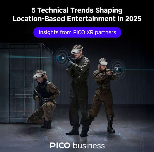 PICO分享：2025年线下VR/MR娱乐五大技术趋势